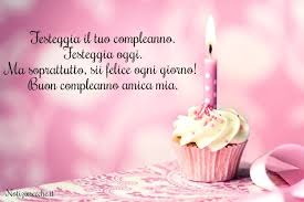 Immagini Di Buon Compleanno Amica Mia Con Compleanno Amica Frasi Di Auguri Per Le Amiche Fras Buon Compleanno Amico Buon Compleanno Immagini Di Buon Compleanno
