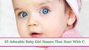 Disney character names are always a hit, especially with young kids. Baby Girl Names That Start With C 25 Adorable Baby Girl Names