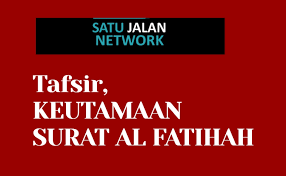 Baca surat al fatihah lengkap bacaan arab, latin & terjemah indonesia. Tafsir Keutamaan Surat Al Fatihah Satujalan Com