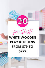 Choose from contactless same day delivery, drive up and more. 10 Of The Coolest White Wooden Play Kitchens Your Kids Will Love