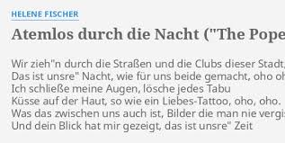 English translation of lyrics for atemlos durch die nacht by helene fischer. Atemlos Durch Die Nacht The Pope Remix Lyrics By Helene Fischer Wir Zieh N Durch Die