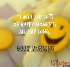 Good Morning Have A Great Day Stay Happy And Blessed And Keep Smiling Take Care Breakfast Ka Good Morning Quotes Good Morning Quotes For Him Morning Quotes
