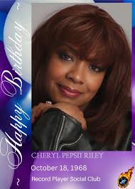 HAPPY 56th BIRTHDAY (October 18, 1968) TO "THANKS FOR MY CHILD" ARTIST  CHERYL "PEPSII" RILEY🎂🎊 **Cheryl Bridget** "**Pepsii**" **Riley** (born  October 18, 1968[1]) is an American singer and actress. Riley is best