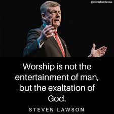 Sword And Solas Worship Is Not The Entertainment Of Man But The Exaltation Of God Steven Lawson Facebook