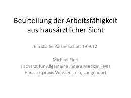 Die ausbildung zum facharzt für innere medizin stellt in vielen fällen die basis für eine weiterbildung in bereichen wie z.b. Beurteilung Der Arbeitsfahigkeit Aus Hausarztlicher Sicht Ein Starke Partnerschaft Michael Fluri Facharzt Fur Allgemeine Innere Medizin Fmh Hausarztpraxis Ppt Herunterladen