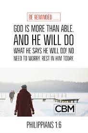 He Who Has Begun A Good Work In You I Am Convinced And Confident Of This Very Thing That He Who Has Begun A Good Work In You Will Continue To Perfec Trust In Jesus Philippians Philippians 1 6
