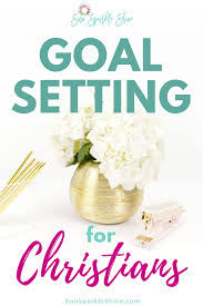 Goal Setting For Christians Sunsparkleshine Goal Setting New Year Goal Setting Christian Planner Christianity