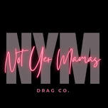 Not Yer Mama's June Drag Show