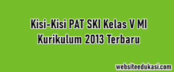 Berikut ini beberapa contoh soal pat ski kurikulum 2013 untuk kelas 5 sd/mi yang sesuai kma 183 tahun 2019, silahkan anda unduh pada tautan berikut. Kisi Kisi Pat Ski Kelas 5 Kurikulum 2013 Tahun 2021