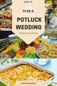 How To Plan A Potluck Wedding The Inspired Bride Potluck Wedding Reception Food Potluck Wedding Reception