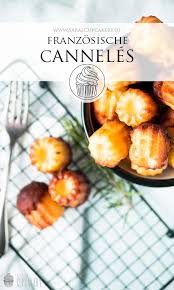 Rezept Canneles Saras Cupcakery Rezept In 2020 Lebensmittel Essen Leckereien Rezeptideen
