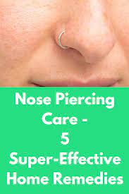 Nose Piercing Care 5 Super Effective Home Remedies Nose Piercings Are A Common Trend However In Ev Nose Piercing Care Nose Piercing Infection Nose Piercing