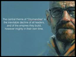Ozymandias Incredible Depiction Of Heisenberg With An Insightful Quote About The Poem Ozymandias I Was Drawn In By Th Tv Show Quotes Insightful Quotes Poems