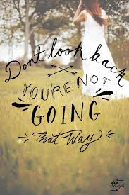 Monday Quote Don T Look Back Free People Blog Monday Quotes Words Best Inspirational Quotes
