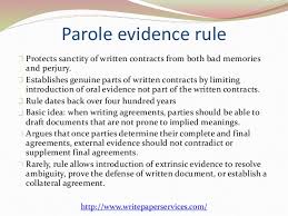 The proponent of evidence concerning the contents of a written document has to produce the original document or account for its 1. Parole Evidence Rule