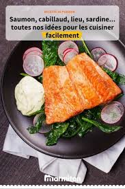 Une Selection De Recettes Pour Mettre Plus Souvent Du Poisson Au Menu Marmiton Recette Cuisine Poisson Saum Recette Poisson Recette Recette Poisson Facile