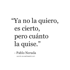 Wild Words Pablo Neruda S Poems We The Wild Pablo Neruda Neruda Quotes Words