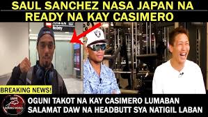 BREAKING: Saul Sanchez Nasa Japan Na Ready Na Daw sya Kay Casimero,Oguni  Takot Na Kay Quadro Alas