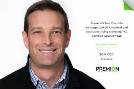 Innovator Insights: Premion's Tom Cox Breaks Down the Opportunities in  Ad-Supported OTT
