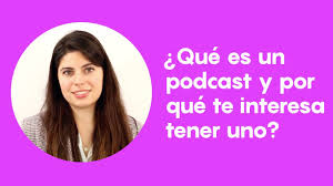 The word 'que' is another emphasis word. Que Es Un Podcast Y Por Que Te Interesa Tener Uno