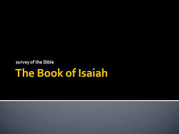 Isaiah prophesied in the days of the last four kings of judah. Survey Of The Bible The Book Of Isaiah Is The First In The Section Of Old Testament Books Of Prophecy 17 In All The Purpose Of Prophets Was Two Fold Ppt Download