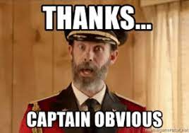 Thanks Captain Obvious Mernegeneratornet Thanks Captain Obvious Captain Obviouss Meme Generator Meme On Me Me