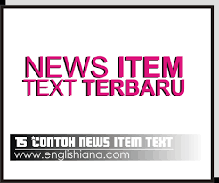 Biasanya news item text menyajikan berita yang sedang hangat dan menarik untuk diperbincangkan. 15 Contoh News Item Text Terbaru Beserta Pengertian Tujuan Generic Structurenya Englishiana