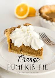 Orange Pumpkin Pie So Much Better With Age Recipe Traditional Pumpkin Pie Recipe Pumpkin Pie Dessert Recipes