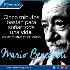 Cinco Minutos Bastan Para Sonar Toda Una Vida Asi De Relativo Es El Tiempo Mario Benedetti Frasessms Benedetti Vida Mario