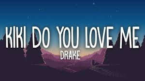 Do What You Love And Love What You Do Lyrics Drake Kiki Do You Love Me Lyrics In My Feelings Me Too Lyrics My Love I Love You