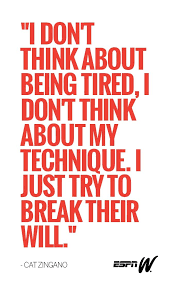 Why Cat Zingano Will Not Be Defeated Wrestling Quotes Cat Zingano Quotes To Live By