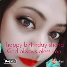 May you live as long as the water exists on this planet. New Happy Birthday Shona Status Photo Video Nojoto