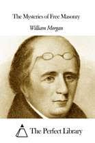 Freemasonry. Classic Collection. Albert G. Mackey, William Morgan, Albert  Pike, John Robison, George Thorburgh. Illustrated eBook by Albert G. Mackey 