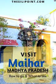 Maihar In Madhya Pradesh How To Go And What To See In 2020 Travel Madhya Pradesh World Heritage Sites