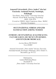 Acesta va putea elabora un plan individual de îngrijiri în diverse situaţii patologice, va efectua procedee terapeutice și va aplica procedurile prescrise de medic, în limita competențelor, inclusiv va acorda asistenţă medicală de urgenţă. Pdf Occupational Stress And Job Satisfaction Among Nurses Stresul OcupaÅ£ional Si SatisfacÅ£ia FaÅ£Ä De Locul De MuncÄ In Randul AsistenÅ£ilor Medicali