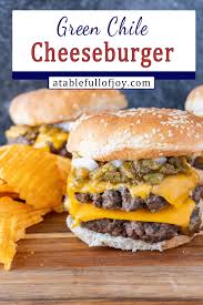 Green Chile Cheeseburger A Table Full Of Joy Yummy Healthy Smoothies Best Hamburger Recipes Amazing Burger