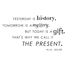 Yesterday History Tomorrow Mystery Today Gift A A Milne Quote Vinyl Wall Art Decal For Homes Offices Kids Rooms Insperational Quotes Today Quotes Quotes