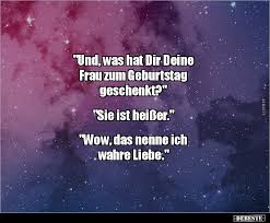 Weitere ideen zu sprüche arbeitskollegen, sprüche, gedichte und sprüche. Und Was Hat Dir Deine Frau Zum Geburtstag Lustige Bilder Spruche Witze Echt Lustig