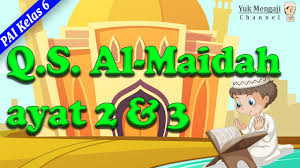 O you who believe (who are âmenû, who wish to reach allah and submit to him in this lifetime)! Materi Pai Kelas 6 Sd Q S Al Maidah Ayat 2 Dan 3 Youtube