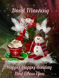 Good Morning Happy Happy Sunday God Bless You Christmas Morning Quotes Good Morning Happy Sunday Good Morning Christmas