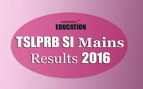 Tslprb Si Mains Results 2016 To Be Declared Soon At Tslprb In Education Today News Also you will get more information about tslprb results 2021 from this article.