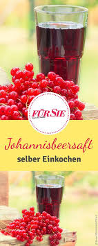 Johannisbeersaft Einkochen Johannisbeersaft Johannisbeeren Und Johannisbeeren Rezepte