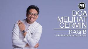 Adalah rasulullah shallallahu 'alaihi wasallam bersabda Raqib Doa Melihat Cermin Official Video Youtube