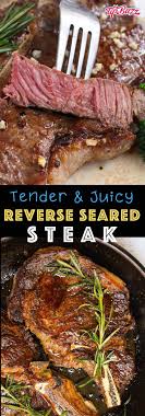 Reverse Sear A Steak Learn How To Make The Most Tender And Juicy Steak Using A Reverse Sear In The Ove Sirloin Steak Recipes Oven Sirloin Steak Recipes Steak