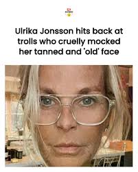 Ulrika Jonsson has clapped back at harsh trolls who criticised her for  appearing too "tanned" and "old".