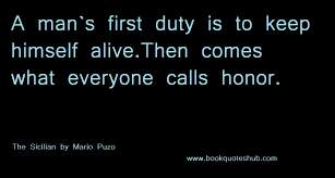 Check out best quotes by mario puzo in various categories like the godfather, friendship and here you will find all the famous mario puzo quotes. A Man S First Duty Is Book Quotes Hub