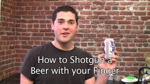 How to shotgun a beer three ways! Shotgun A Beer With Just Your Finger Youtube