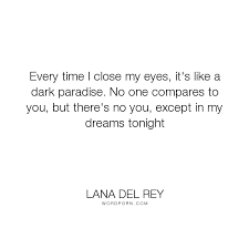 Every Time I Close My Eyes Lana Del Rey Popular Love Life Inspirational Quotes In 2020 Seeing Quotes Close My Eyes Preppy Quotes