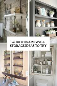 Coming to shelf ideas for the bathroom, there are immense options to adopt. 26 Simple Bathroom Wall Storage Ideas Shelterness Layjao