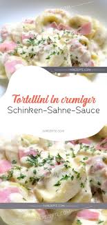 Tortellini In Cremiger Schinken Sahne Sauce Schinken Sahne Sauce Rezepte Lecker Kochen